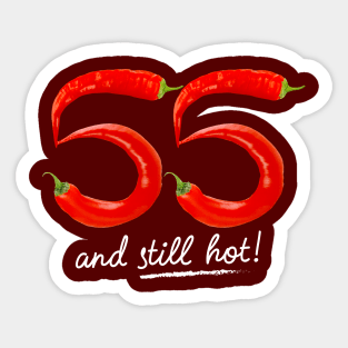 55th Birthday Gifts - 55 Years and still Hot Sticker